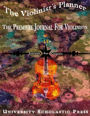 The Violinist's Planner: The Premiere Journal For Violinists - Press, University Scholastic