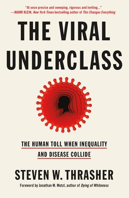 The Viral Underclass: The Human Toll When Inequality and Disease Collide - Thrasher, Steven W