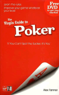 The Virgin Guide to Poker - UK Edition: If You Can't Spot the Sucker, It's You