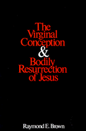 The Virginal Conception and Bodily Resurrection of Jesus