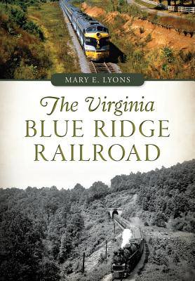 The Virginia Blue Ridge Railroad - Lyons, Mary E