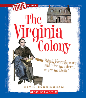 The Virginia Colony (a True Book: The Thirteen Colonies) - Cunningham, Kevin