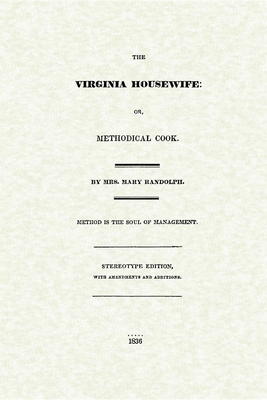 The Virginia Housewife - Randolph, Mary, J.D.