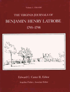 The Virginia Journals of Benjamin Henry Latrobe 1795-1798 (Series 1): Volume 1 1-1, 1795-1797