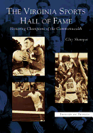 The Virginia Sports Hall of Fame: Honoring Champions of the Commonwealth