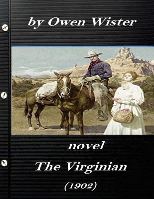 The Virginian by Owen Wister (1902) NOVEL (A western clasic) - Wister, Owen