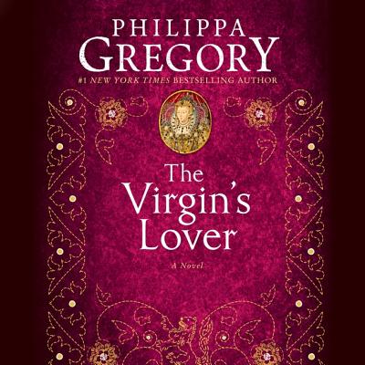 The Virgin's Lover - Gregory, Philippa, and Weeks, Perdita (Read by)
