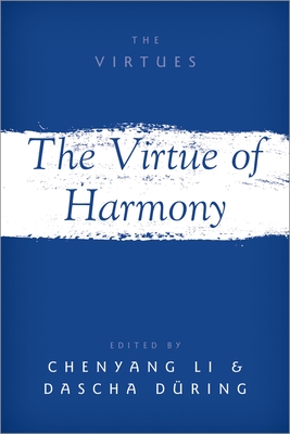 The Virtue of Harmony - Li, Chenyang (Editor), and Dring, Dascha (Editor)