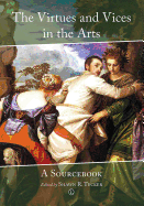 The Virtues and Vices in the Arts: A Sourcebook