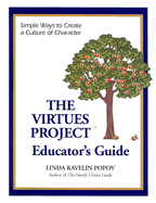 The Virtues Project: An Educator's Guide (K-12) Simple Ways to Create a Culture of Character - Popov, Linda Kavelin