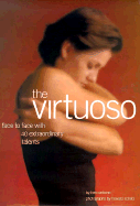 The Virtuoso: Face to Face with 40 Extraordinary Talents - Carbone, Ken, and Schatz, Howard (Photographer), and Applewhite, Ashton (Text by)