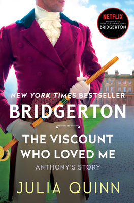 The Viscount Who Loved Me: Anthony's Story, the Inspriation for Bridgerton Season Two - Quinn, Julia