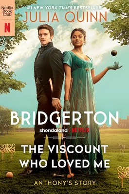 The Viscount Who Loved Me [Tv Tie-In]: Anthony's Story, the Inspriation for Bridgerton Season Two - Quinn, Julia