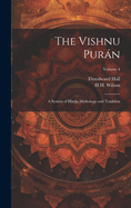 The Vishnu Purn: A System of Hindu Mythology and Tradition; Volume 4