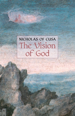 The Vision of God - Cusanus, Nicolas, and Nicholas of Cusa, and Underhill, Evelyn (Introduction by)