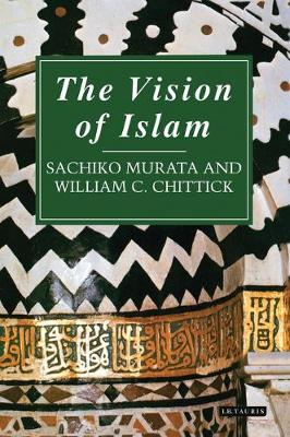 The Vision of Islam - Murata, Sachiko, and Chittick, William