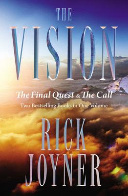 The Vision: The Final Quest and the Call: Two Bestselling Books in One Volume - Joyner, Rick