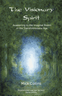 The Visionary Spirit: Awakening to the Imaginal Realm in the Transformocene Age