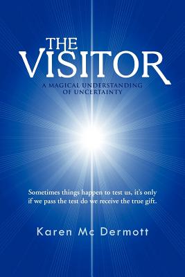 The Visitor: A Magical Understanding of Uncertainty - MC Dermott, Karen