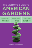 The Visitor's Guide to American Gardens: Garden Walks, Garden Talks, Garden Events