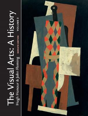 The Visual Arts: A History, Volume 2 - Honour, Hugh, and Fleming, John
