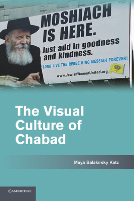 The Visual Culture of Chabad - Katz, Maya Balakirsky