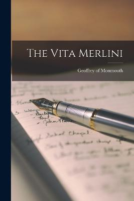 The Vita Merlini - Geoffrey of Monmouth