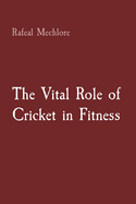 The Vital Role of Cricket in Fitness