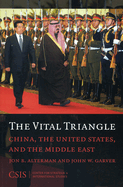 The Vital Triangle: China, the United States, and the Middle East