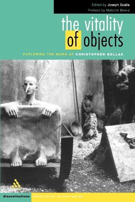 The Vitality of Objects: Exploring the Work of Christopher Bollas - Scalia, Joseph (Editor)