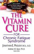 The Vitamin Cure for Chronic Fatigue Syndrome: How to Prevent and Treat Chronic Fatigue Syndrome Using Safe and Effective Natural Therapies [LP 16 Pt Edition]