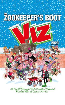 The Viz Annual 2023: Zookeeper's Boot: Cobbled Together from the Best Bits of Issues 292-301 - Viz Magazine