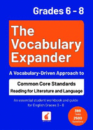 The Vocabulary Expander: Common Core Standards Reading for Literature and Language Grades 6 - 8 2023: An essential student workbook and guide for English Grades 6 - 8 with 389 tasks and 2500 questions