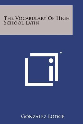 The Vocabulary of High School Latin - Lodge, Gonzalez