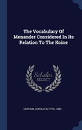 The Vocabulary Of Menander Considered In Its Relation To The Koine