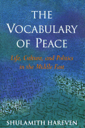 The Vocabulary of Peace: Life, Culture, and Politics in the Middle East