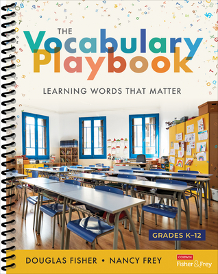 The Vocabulary Playbook: Learning Words That Matter, K-12 - Fisher, Douglas, and Frey, Nancy