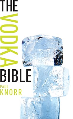 The Vodka Bible - Knorr, Paul
