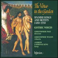 The Voice in the Garden: Spanish Songs and Motets 1480-1550 - Andrew Lawrence-King (harp); Christopher Wilson (vihuela); Gothic Voices