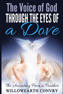 The Voice of God Through the Eyes of a Dove: The Anointing From a Feather
