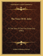 The Voice of St. John: Or the Story of the First Easter Day (1881)