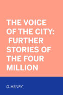 The Voice of the City: Further Stories of the Four Million