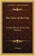 The Voice of the City: Further Stories of the Four Millions