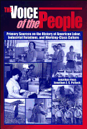 The Voice of the People: Primary Sources on the History of American Labor, Industrial Relations, and Working-Class Culture