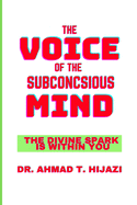 The Voice of the Subconscious Mind: The Divine Spark Is Within You