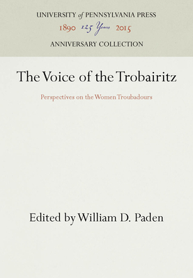 The Voice of the Trobairitz - Paden, William D (Editor)