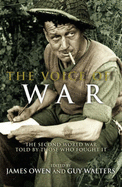 The Voice of War: The Second World War Told by Those Who Fought it