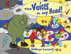 The Voices in my Head: A simple and unique approach to quiet the mean voice in your head and boost the kind voice in your heart when things go wrong. For kids and parents alike!