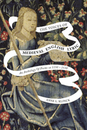The Voices of Medieval English Lyric: An Anthology of Poems CA 1150-1530