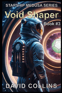 The Void Shaper: Starship Medusa book 3
